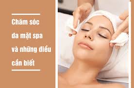 Chăm sóc da mặt spa và những điều cần biết - Bio cosmetics Mỹ Phẩm Sạch
