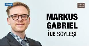 Kültür-Sanat ve Felsefe Dergisi MARKUS GABRIEL İLE İNSAN OLMAK ÜZERİNE
