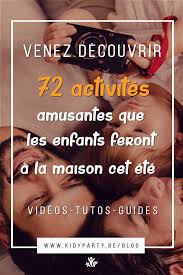 72 Activites Simples Que Les Enfants Peuvent Faire A La Maison Cet Ete Avec Les Parents In 2020