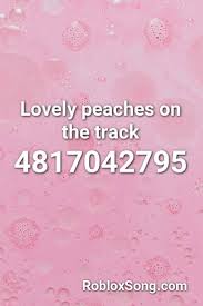 Lovely Peaches On The Track Roblox Id Roblox Music Codes Roblox Fun Quotes Funny Coding
