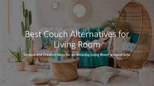 10 Couch Alternatives Unique Creative Ideas For No Sofa Living Room