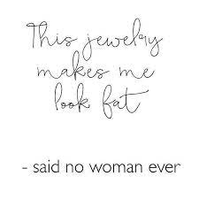 Weekend After Thanksgiving Thoughts Now It S Time For Holiday Shopping We Have The Best Idea Je Jewelry Quotes Jewelry Quotes Funny Fashion Jewelry Quotes