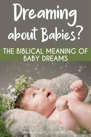 To dream that you are bathing someone suggests that you are seeking a closer connection with that person. The Biblical Meaning Of Baby Dreams Think About Such Things