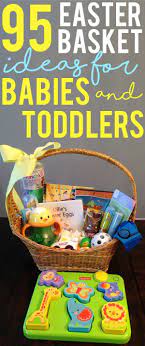 95 Easter Basket Ideas For Babies And Toddlers Baby Easter Basket Toddler Boy Easter Basket Kids Easter Basket