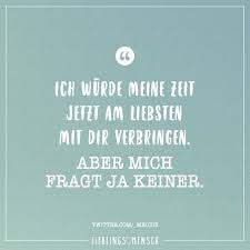 Ich Würde Meine Zeit Jetzt Am Liebsten Mir Dir Verbringen Aber Mich