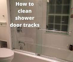 Best Way To Clean Shower Door Tracks Clean Shower Doors Shower Door Track Cleaning Glass Shower Doors