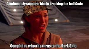 Scumbag Padme Star Wars Humor Star Wars Memes Geek Humor
