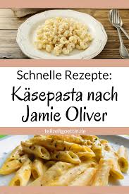 Schnelle Rezepte Kasepasta Nach Jamie Oliver Teilzeitgottin Rezepte Schnelles Essen Kochen Schnelle Rezepte Mittagessen