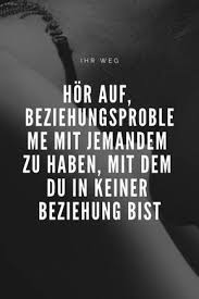 Hor Auf Beziehungsprobleme Mit Jemandem Zu Haben Mit Dem Du In Keiner Beziehu Beziehungsprobleme Spruche Beziehung Freunde Zitate