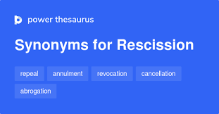 Rescission is the act of canceling a contract and returning both parties to the status they held before they entered the agreement. Rescission Synonyms 208 Words And Phrases For Rescission