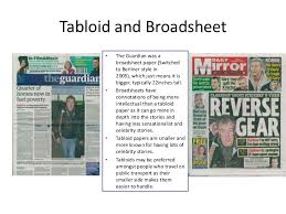 Tabloids date to the early 1900s when they were referred to as small newspapers. Broadsheet Vs Tabloid Ppt