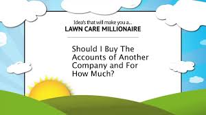 After paying for lawn treatment for more than a year, angie's list member carol campbell of san 3. Buying Lawn Care Accounts And Considering How Much To Spend