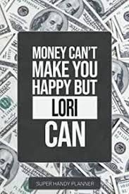 Amazon.com: Lori: Money Can't Make You Happy But Lori Can