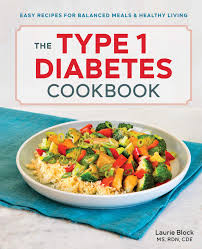 65 easy diabetic dinner recipes ready in 30 minutes peggy woodward, rdn updated: The Type 1 Diabetes Cookbook Easy Recipes For Balanced Meals And Healthy Living Block Ms Rdn Cde Laurie 9781641522335 Amazon Com Books