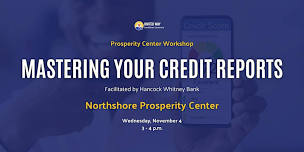 Mastering Your Credit Reports: Northshore Prosperity Center