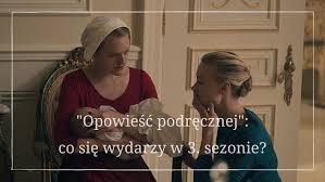 Co się w nim zmieniło? Opowiesc Podrecznej Sezon 3 June Obali Gilead Znamy Spoilery Co Sie Wydarzy Galeria Telemagazyn Pl