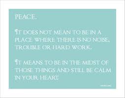 Peace is a journey of a thousand miles and it must be taken one step at a time. Finding Peace In Chaos Quotes Quotesgram