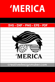 Trump Merica Trump 2020 Trump Hair Style Sunglasses American Flag Design Svg Dxf Png Eps Pdf File For Cameo And Printable Files In 2020 Flag Design Svg American Flag