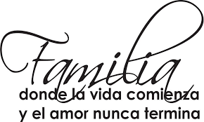 Familia Donde La Vida Comienza Y El Amor Nunca Termina Love My Family Quotes Spanish Quotes Home Quotes And Sayings