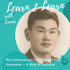 The Controversial Case of Fred Korematsu: A Story of Exclusion