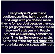 Everybody Isnt Your Friend Life Quotes Quotes Friendship Quote Truth Friend Friendship Quote Friendship Backstabbers Quotes Friends Quotes Funny Friends Quotes