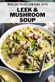 Leek Mushroom And Chicken Soup Doyouevenpaleo Net Stuffed Mushrooms Leek Recipes Recipes