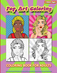 Through indian pattern and colour: Amazon Com Pop Art Coloring Coloring Book For Adults Containing Pop Art Woman In Vintage Comic Style 1950 S And 1960 S Great Way For Relaxation And Happiness 9781078431668 Indigo Silkee Books