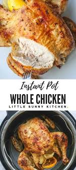 Instant Pot Whole Chicken Karen Recettesdepoulet En 2020 Faire Cuire Un Poulet Recettes De Poulet Entier Poulet Juteux