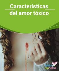 Caracteristicas Del Amor Toxico Mejor Con Salud Amor Toxico Psicologia Del Amor Problemas De Relacion