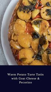Warm Potato Tarte Tatin With Goat Cheese Pecorino Tarte Tatin Recipe Recipes Best Thanksgiving Recipes