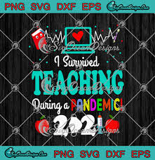 Download I Survived Teaching During A Pandemic 2021 Funny Teacher Svg Png Eps Dxf Cricut Cameo File Silhouette Art Svg Png Eps Dxf Cricut Silhouette Designs Digital Download