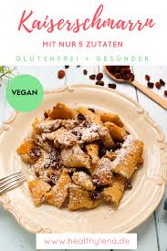 Veganer Kaiserschmarrn Fettarm Glutenfrei Kaiserschmarrn Veganer Kaiserschmarrn Und Kaiserschmarrn Rezept