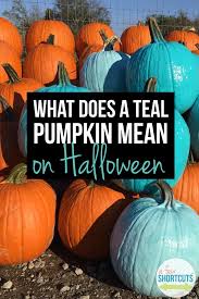 What Does A Teal Pumpkin Mean On Halloween Teal Pumpkin Pumpkin Meaning Teal Pumpkin Project