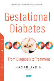 Gestational Diabetes From Diagnosis To Treatment Nova Science Publishers