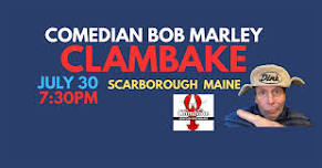 Comedian Bob Marley CLAMBAKE Scarborough Maine