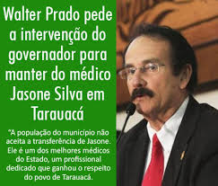 Walter Prado pede a intervenção do governador para manter do médico Jasone  Silva em Tarauacá