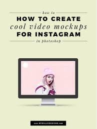 How To Create Cool Video Mockups For Instagram In Photoshop My Billie Designs Video Mockup Photoshop Website Tutorial