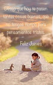 Pin De Houston Pausini En Mis Imagenes Pensamientos Tristes Feliz Jueves Frases De La Semana