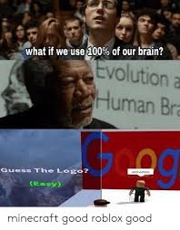 Using specific arts of our brain daily is keeping them active, which is stopping them from becoming dormant and unable to access easily if we need to use them one day. What If We Use 100 Of Our Brain Evolution A Human Br Amazon Guess The Logo Easy Minecraft Good Roblox Good Amazon Meme On Ballmemes Com
