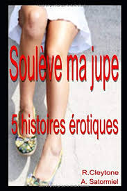 Femme mûre aime le jeune pussys. Amazon Com Souleve Ma Jupe Compilation De 5 Histoires Erotiques En Francais Interdit Au Moins De 18 Ans French Edition 9781072650812 Satormiel Adam Cleytone Roxanne Books