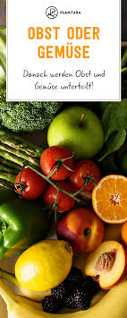 Obst Oder Gemuse Wo Liegt Eigentlich Der Unterschied Plantura Obst Und Gemuse Obst Fruchte Und Gemuse