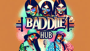 BaddieHub: The Ultimate Guide to Confidence and Style