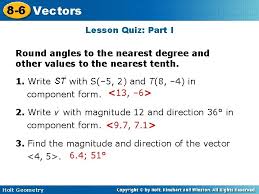 Answer a range of questions related to shapes, dimensions and other geometry topics that will challenge your math ability. 8 6 Vectors Warm Up Lesson Presentation Lesson