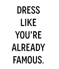 Black And White Dress Quotes For Instagram Dress Like You Re Already Famous Caption Quotes Instagram Quotes Prom Quotes