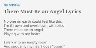 I'm still in love with you, daylight in your eyes, disappear, someday, goodbye to yesterday, no angel (it's all in your mind) There Must Be An Angel Lyrics By No Angels No One On Earth Could