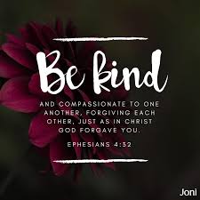 Be Kind And Compassionate To One Another Forgiving Each Other Just As In Christ God Forgave You Forgiveness Quotes Christian Gods Love Quotes Forgiveness