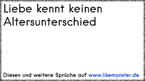 Liebe Kennt Keinen Altersunterschied Tolle Spruche Und Zitate Auf Www Likemonster De