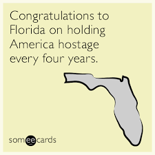 Congratulations To Florida On Holding America Hostage Every Four Years Congratulations Ecard Funny Quotes Ecards Funny Election Humor