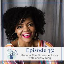 033: Race in the Fitness Industry with Chrissy King