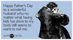 I have never dreamed of that because i have always been treated like a princess by you. Happy Fathers Day From Wife Through To The Second Page For Sentimental Father S Day Ecard Ideas Fathers Day Quotes Funny Fathers Day Father Humor